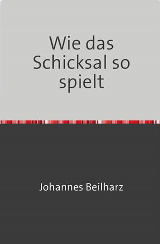 Johannes Beilharz / Wie das Schicksal so spielt