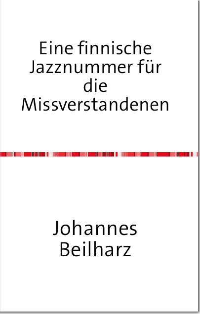 Beilharz, Eine finnische Jazznummer (Gedichte, 2014)